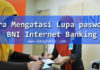 Cara Mengatasi Lupa Password BNI Internet Banking