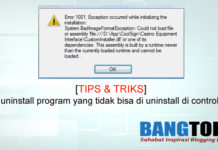 Cara Uninstall Program Yang Tidak Bisa di Uninstall di Control Panel
